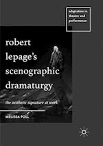 Robert Lepage’s Scenographic Dramaturgy