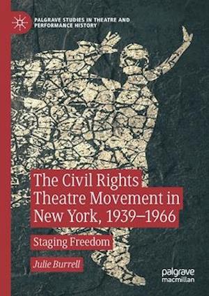 The Civil Rights Theatre Movement in New York, 1939-1966