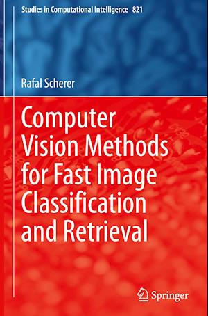 Computer Vision Methods for Fast Image Classi?cation and Retrieval