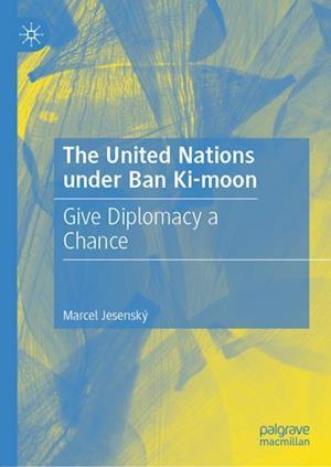 The United Nations under Ban Ki-moon