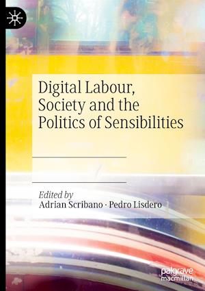 Digital Labour, Society and the Politics of Sensibilities