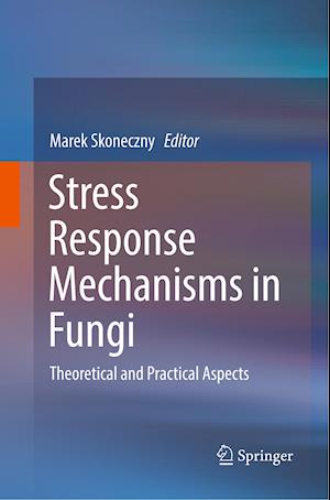 Stress Response Mechanisms in Fungi