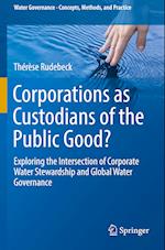 Corporations as Custodians of the Public Good?
