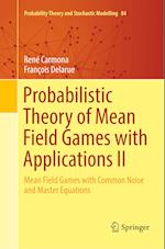 Probabilistic Theory of Mean Field Games with Applications II