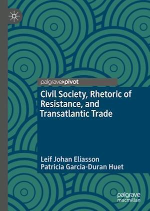 Civil Society, Rhetoric of Resistance, and Transatlantic Trade