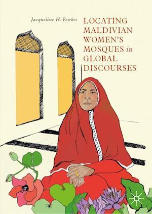 Locating Maldivian Women’s Mosques in Global Discourses