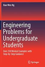 Engineering Problems for Undergraduate Students : Over 250 Worked Examples with Step-by-Step Guidance 