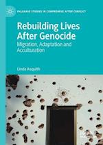 Rebuilding Lives After Genocide : Migration, Adaptation and Acculturation 