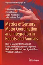 Metrics of Sensory Motor Coordination and Integration in Robots and Animals