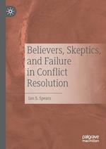 Believers, Skeptics, and Failure in Conflict Resolution