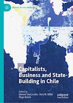 Capitalists, Business and State-Building in Chile