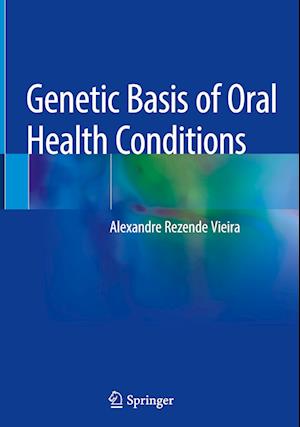 Genetic Basis of Oral Health Conditions