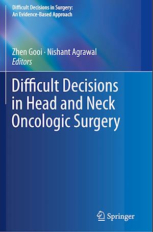 Difficult Decisions in Head and Neck Oncologic Surgery