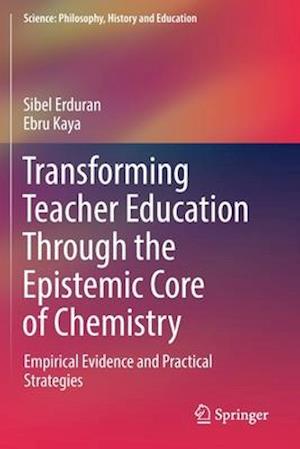 Transforming Teacher Education Through the Epistemic Core of Chemistry