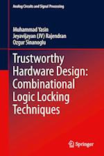 Trustworthy Hardware Design: Combinational Logic Locking Techniques