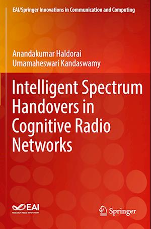 Intelligent Spectrum Handovers in Cognitive Radio Networks