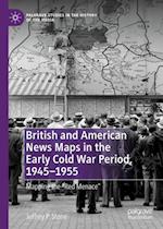 British and American News Maps in the Early Cold War Period, 1945–1955