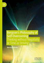 Bergson’s Philosophy of Self-Overcoming