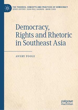 Democracy, Rights and Rhetoric in Southeast Asia