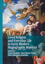 Lived Religion and Everyday Life in Early Modern Hagiographic Material