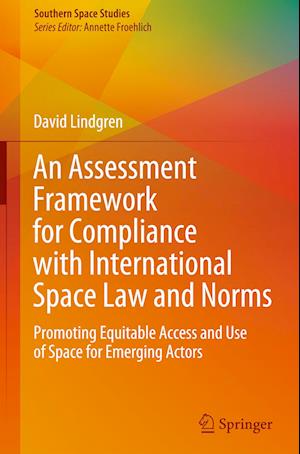 An Assessment Framework for Compliance with International Space Law and Norms