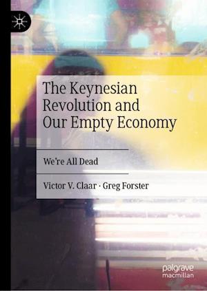 The Keynesian Revolution and Our Empty Economy