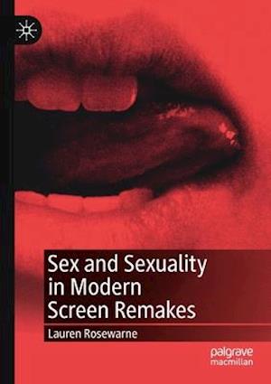 Sex and Sexuality in Modern Screen Remakes