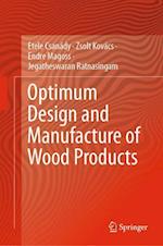 Optimum Design and Manufacture of Wood Products