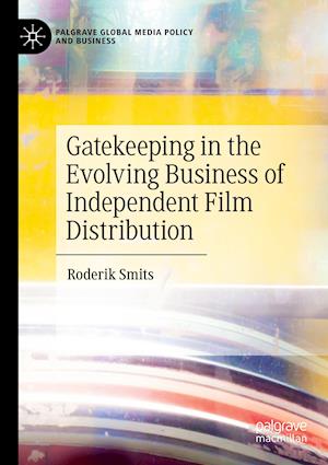Gatekeeping in the Evolving Business of Independent Film Distribution