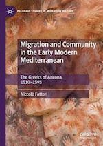 Migration and Community in the Early Modern Mediterranean : The Greeks of Ancona, 1510-1595 