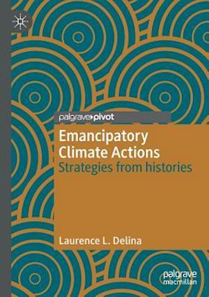 Emancipatory Climate Actions : Strategies from histories