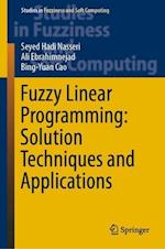 Fuzzy Linear Programming: Solution Techniques and Applications