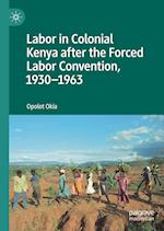 Labor in Colonial Kenya after the Forced Labor Convention, 1930–1963