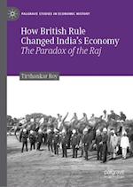 How British Rule Changed India’s Economy