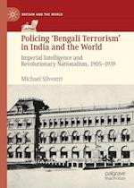 Policing ‘Bengali Terrorism’ in India and the World