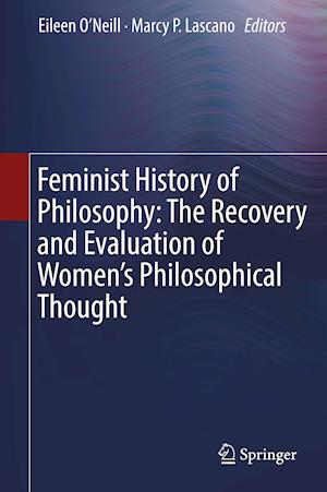 Feminist History of Philosophy: The Recovery and Evaluation of Women's Philosophical Thought