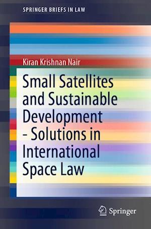 Small Satellites and Sustainable Development - Solutions in International Space Law