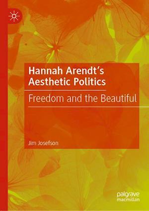 Hannah Arendt’s Aesthetic Politics