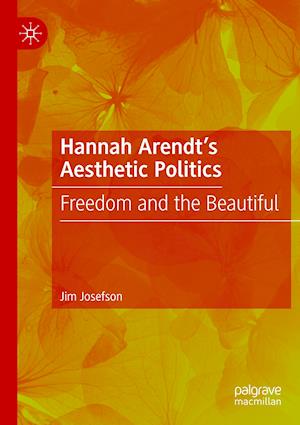 Hannah Arendt’s Aesthetic Politics