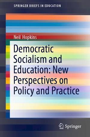 Democratic Socialism and Education: New Perspectives on Policy and Practice