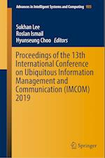 Proceedings of the 13th International Conference on Ubiquitous Information Management and Communication (IMCOM) 2019