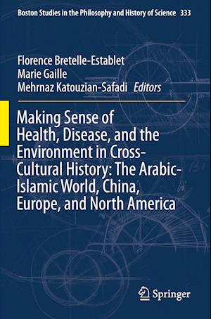 Making Sense of Health, Disease, and the Environment in Cross-Cultural History: The Arabic-Islamic World, China, Europe, and North America