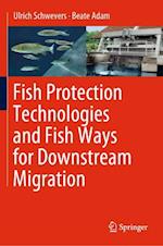 Fish Protection Technologies and Fish Ways for Downstream Migration