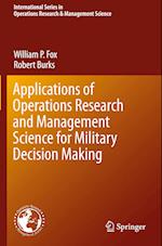 Applications of Operations Research and Management Science for Military Decision Making 