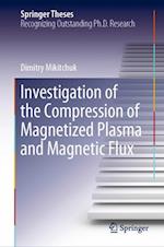 Investigation of the Compression of Magnetized Plasma and Magnetic Flux