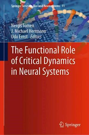 The Functional Role of Critical Dynamics in Neural Systems