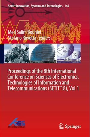 Proceedings of the 8th International Conference on Sciences of Electronics, Technologies of Information and Telecommunications (SETIT’18), Vol.1