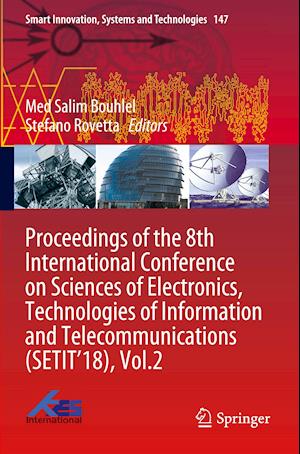 Proceedings of the 8th International Conference on Sciences of Electronics, Technologies of Information and Telecommunications (SETIT’18), Vol.2