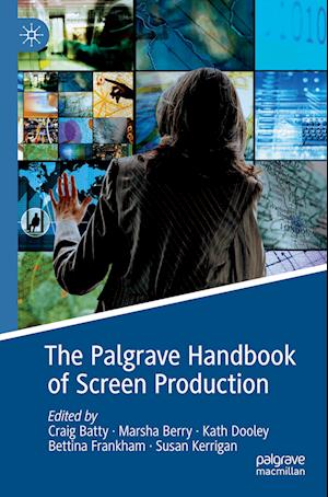 The Palgrave Handbook of Screen Production