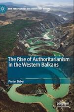 The Rise of Authoritarianism in the Western Balkans